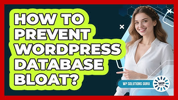 How To Prevent WordPress Database Bloat?