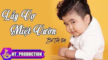 LẤY VỢ MIỆT VƯỜN || BÉ TIN TIN