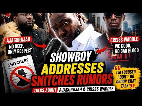 Showboy addresss snitches rumors and talk about ajagurajah and crisss waddle 