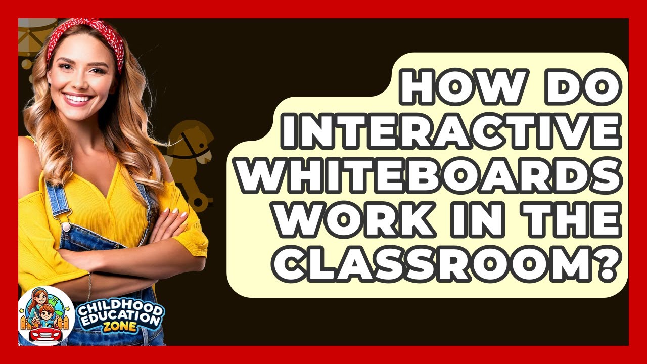 How Do Interactive Whiteboards Work In The Classroom? - Childhood Education Zone