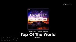 Chadash Cort  Ft. Iossa - Top Of The World (Dub Mix)