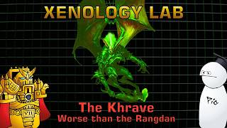 40K Lore - Xenology Lab (Episode 1) - The Khrave - Worse than the Rangdan