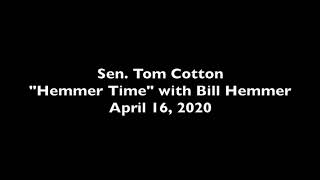 April 16, 2020: Senator Cotton on the Hemmer Time Podcast