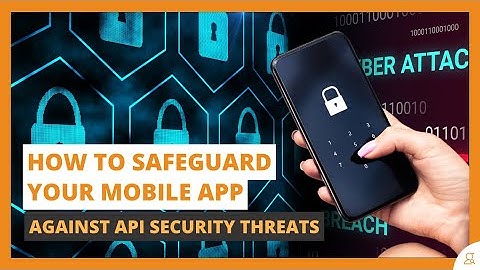 How to Safeguard Your Mobile App Against API Security Threats