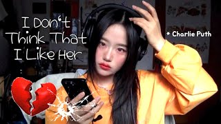 I Don't Think That I Like Her - Charlie Puth (cover by @limitededition1994) 사랑은 타이밍..