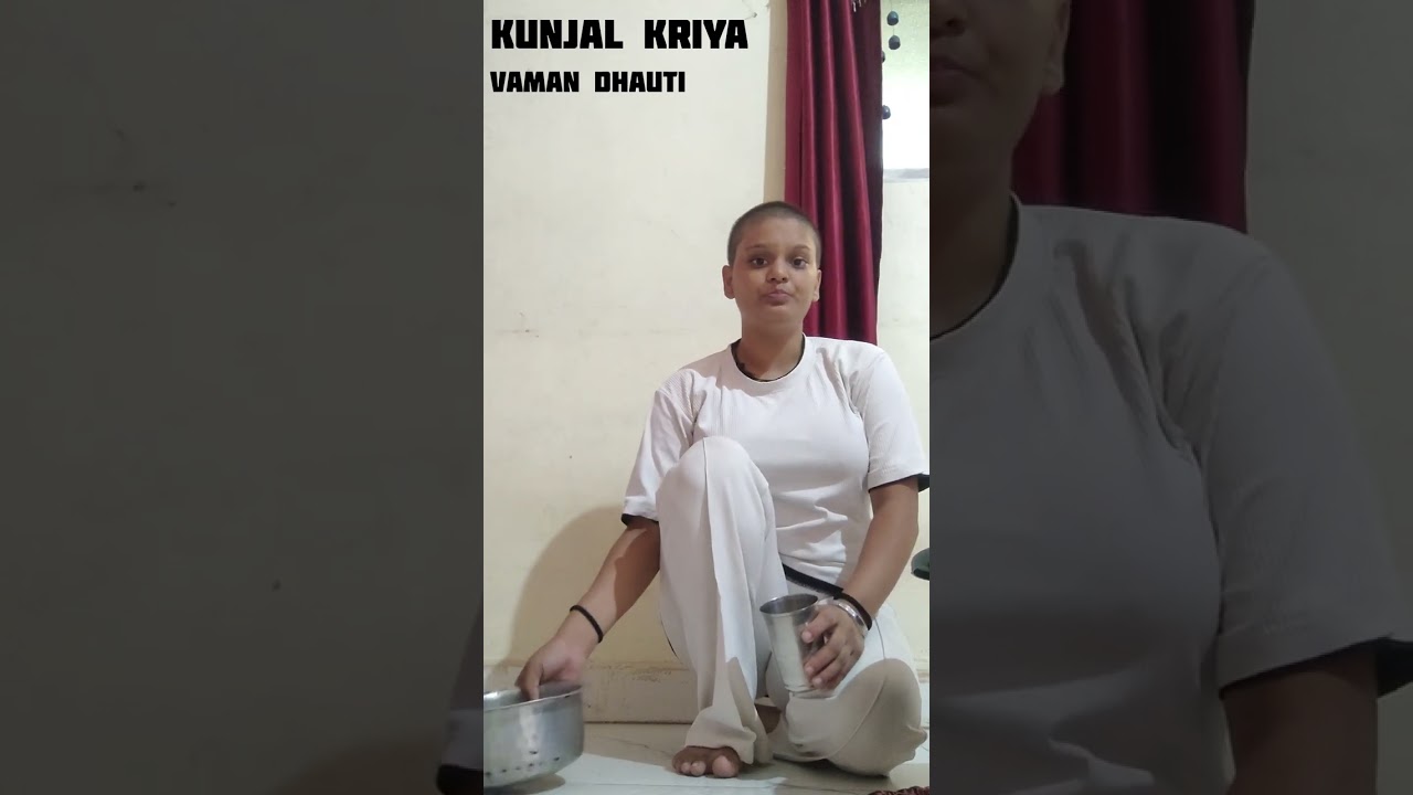 KUNJAL KRIYA & VAMAN DHAUTI