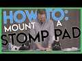 HOW TO MOUNT A STOMP PAD!!!