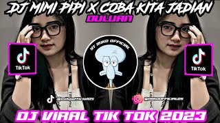 DJ MIMI PIPI X COBA KITA JADIAN DULUAN DJ VIRAL DI TIKTOK 2023 MENGKANE