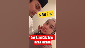 Gus Azmi Perhatian Cek Panas Khansa, Sakit Atau Nggak ? #gusazmi #azmiaskandar #shorts