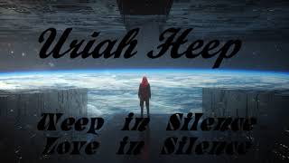 Uriah Heep - Weep In Silence Love In Silence