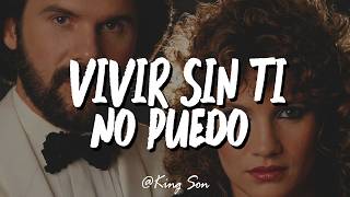PIMPINELA | VIVIR SIN TI NO PUEDO (Letra)