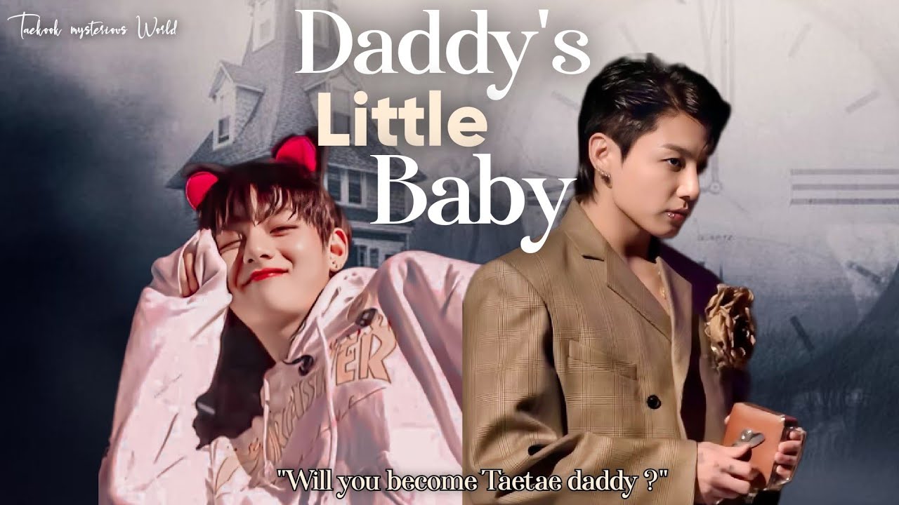 Taekook ff | vkook ff | daddy's little baby | Episode 1/2 | taekook oneshot 