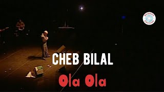Cheb Bilal - Ola ola (Live à l'Olympia)