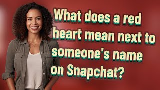 What does a red heart mean next to someone's name on Snapchat?