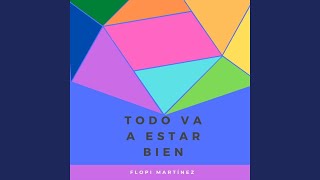 Video thumbnail of "Flopi Martínez - Todo Va a Estar Bien"