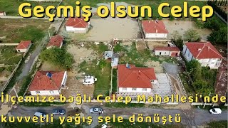 CELEP MAHALLESİNDE ŞİDDETLİ YAĞIŞ SELE DÖNÜŞTÜ