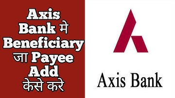 How To Add Beneficiary Or Add Payee In Axis Bank