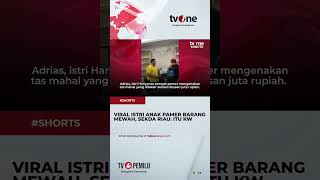Disorot Gegara Pamer Harta, Sekda Riau Ngaku Tas Istri Kw #shorts #tvone #trending #news