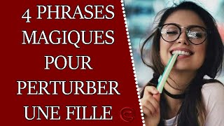 4 phrases MAGIQUES pour perturber une fille 