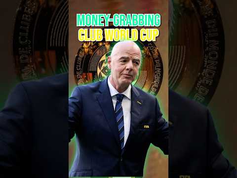 The Money-Grabbing Club World Cup. 💰🏆