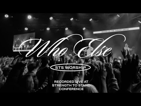 STS Worship - Who Else (Live at Conference)