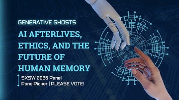 SXSW 2026 PanelPicker: Generative Ghosts