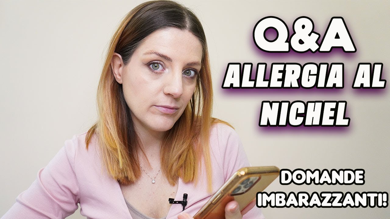 Q&A ALLERGIA AL NICHEL - le vostre domande più imbarazzanti