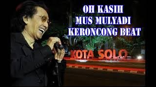 OH KASIH Mus Mulyadi Keroncong Beat