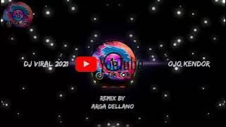 DJ Viral Ojo Kendor_(Aldo Bz FT Deasy Agaki)_Remix BY ARGA DELLANO