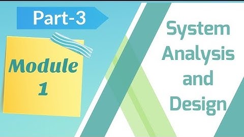 System Analysis and Design | Module 1 | Part 3 | Simi Salim