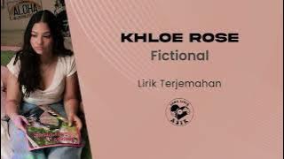 Khloe Rose - Fictional (Lirik Lagu Terjemahan)