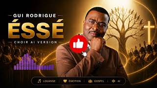 Gui Rodrigue - Éssé Version Choir Ia
