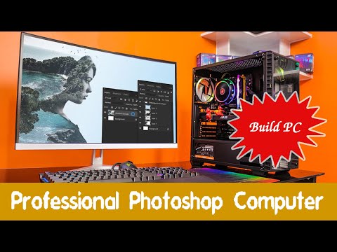 Tư vấn Build cấu hình PC cực chi tiết cho Photoshop chuyên nghiệp!