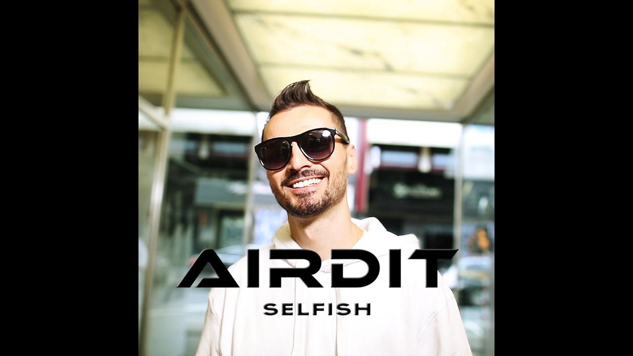 Watch AIRDIT - SELFish | prod by Nelson X | on YouTube Watch AIRDIT - SELFish | prod by Nelson X | on YouTube