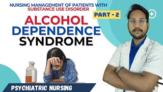 Alcohol Dependence Syndrome | Psychiatry Unit-9 | Mental Health Nursing | Part-2 in Hindi Update
