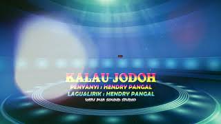 KALO JODOH~HENDRY PANGAL(music arrangement by Matir Ekamart) video editing Carlvaru productions