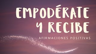 CONFIANZA, BELLEZA Y ENERGÍA FEMENINA: Afirmaciones Positivas YO SOY para Empoderarte y Recibir