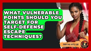 What Vulnerable Points Should You Target For Self-defense Escape Techniques? - Fighting Arts Lab