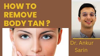 How To Remove Tan | Complete Treatment  to remove Body Tan