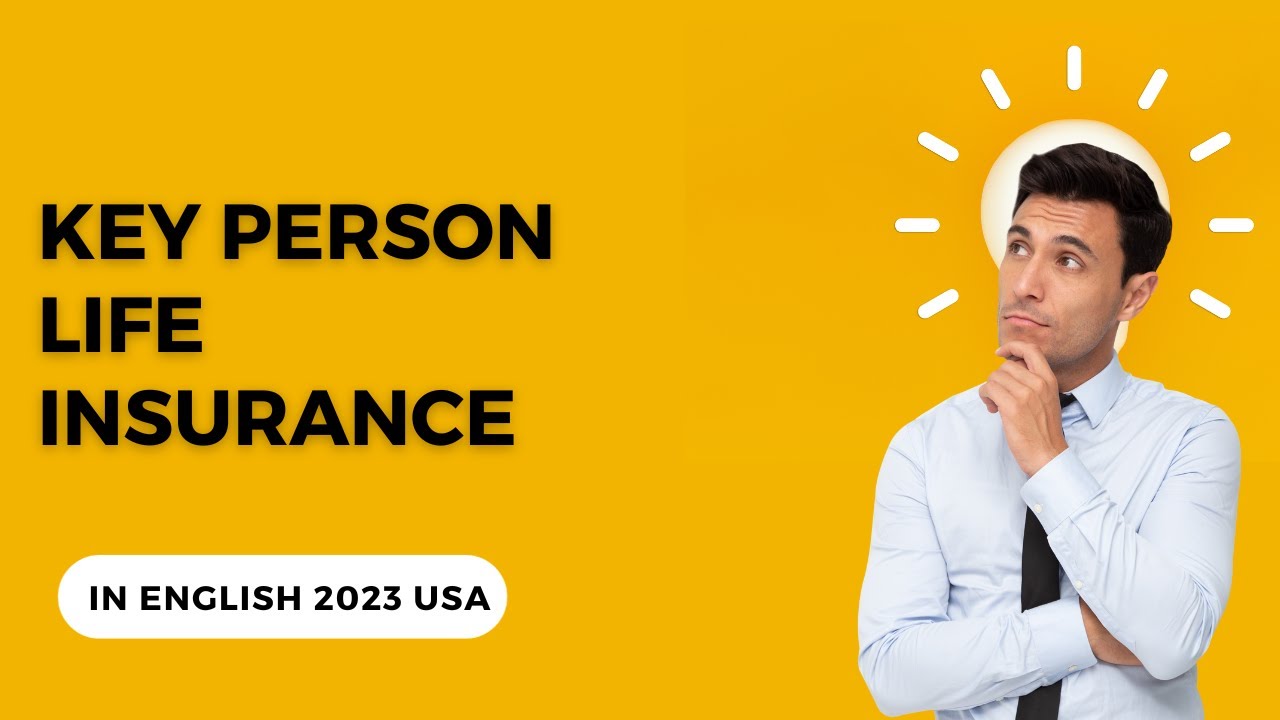 Understanding Key Person Life Insurance Benefits Coverage And Costs Understanding Key Person Life Insurance Benefits Coverage And Costs