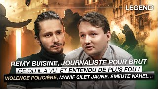 REMY BUISINE, JOURNALISTE POUR BRUT : CE QU'IL A VU ET ENTENDU DE PLUS FOU ! (Violence policière...)