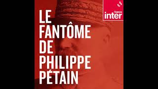 Le fantôme de Philippe Pétain - Episode 1 : Le fils de la morte - Podcast France Inter (2022)