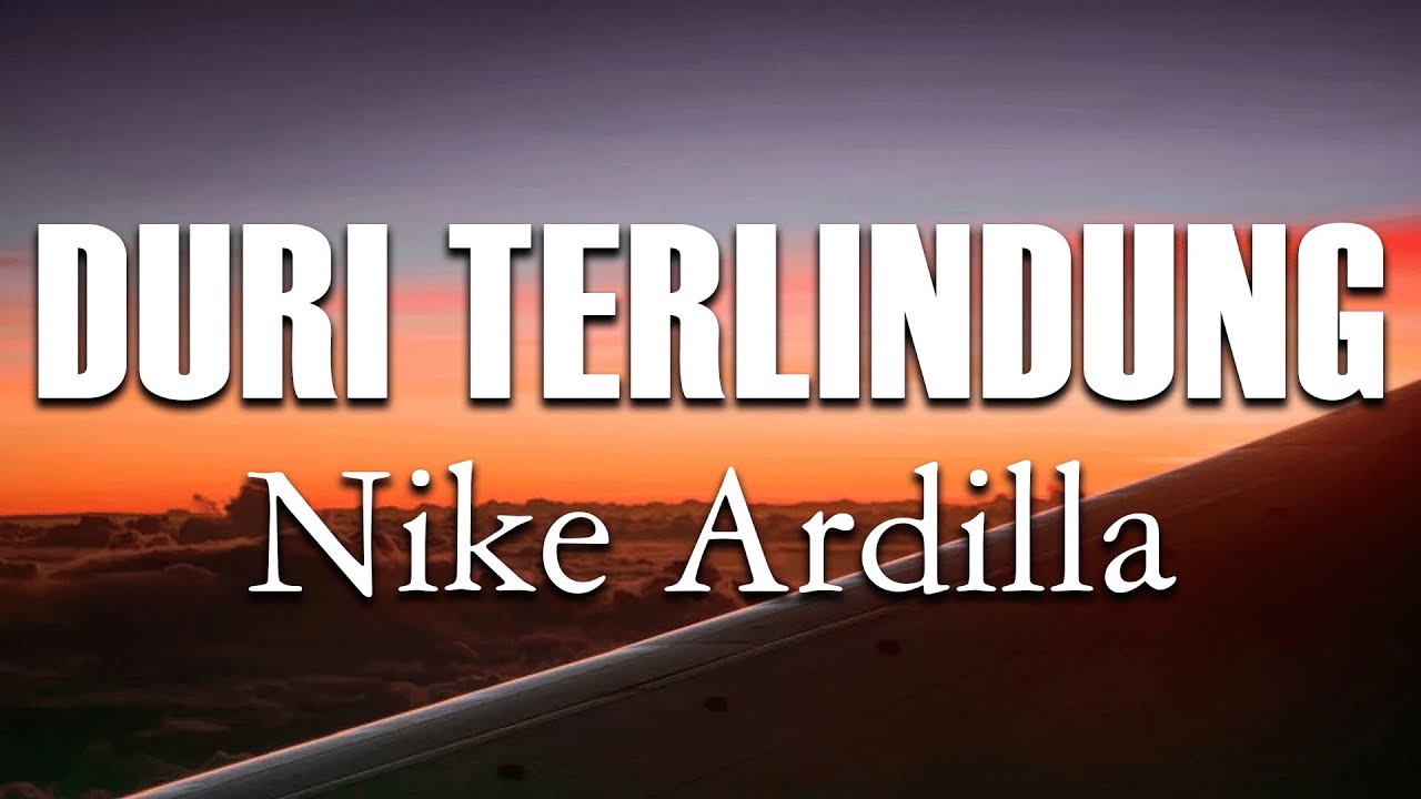 Nike Ardilla - Duri Terlindung ( Lirik )