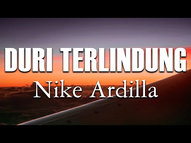 Nike Ardilla - Duri Terlindung ( Lirik ) class=