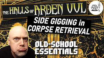 The Halls of Arden Vul Ep 05 - Old School Essentials Megadungeon | Side Gigging in Corpse Retrieval