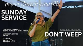DON'T WEEP - Pastor Shana I SUNDAY Service
