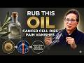 Rub this Oil on your skin every night. Here is really Happens to Pain, Dr. William Li