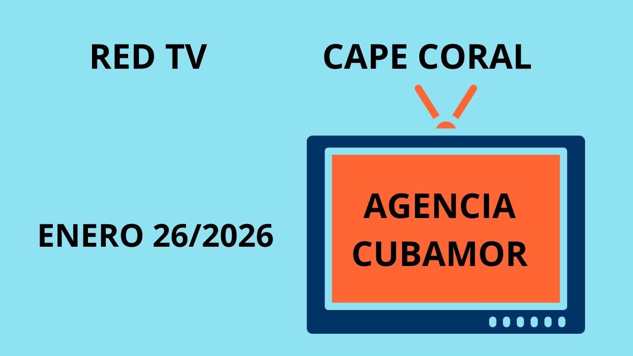 RED TV. CAPE CORAL. AGENCIA CUBAMOR. ACTUALIZADO ENERO 26-2026