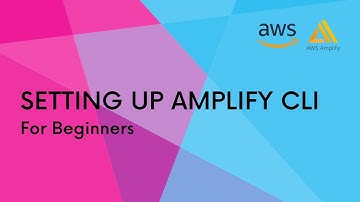 Setting Up Amplify CLI (Beginner)