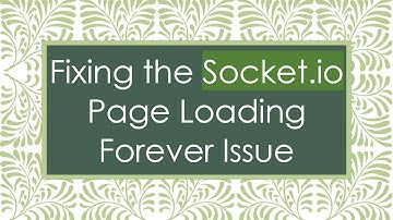 Fixing the Socket.io Page Loading Forever Issue